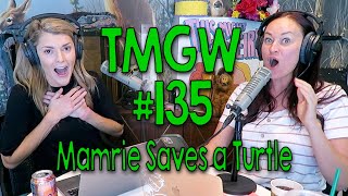 TMGW #135: Mamrie Saves a Turtle