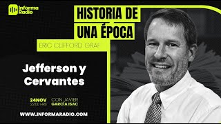 Historia de una época con Eric Clifford  Grad; Jefferson y Cervantes