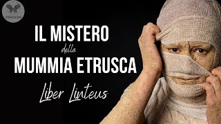 Liber linteus - Il Mistero della Mummia Etrusca e il Libro di Lino