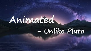 Unlike Pluto – Animated Lyrics