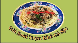 16 - Gỏi Xoài Trộn Khô Cá Sặc Dân Dã , Ngon Không Cưỡng lại được - Thu Hà Lê