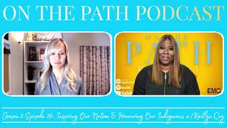 On The Path Podcast: INSPIRING OUR NATION & HONOURING OUR INDIGENOUS w/ Kaitlyn Cey