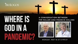 Where is God in a Pandemic? A Conversation between Tim Keller and Francis Collins