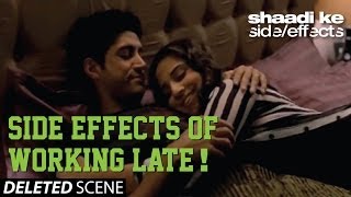 Shaadi Ke Side Effects Deleted Scene - Side Effects of Working Late!