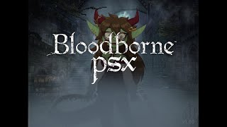 Bloodborne PSX: Fear the old blood...