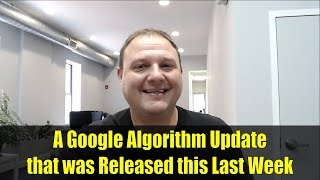 A Google Algorithm Update that was Released this Last Week