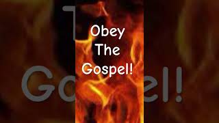 Obey The Gospel!