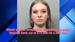 Miami woman arrested for attempting to scam Regions Bank out of $75,000 for a 2nd time