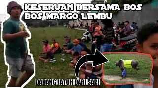 Keseruan bersama bos bos margo lembu Prat 2