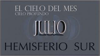 EL CIELO DE JULIO. Cielo Profundo. HEMISFERIO SUR