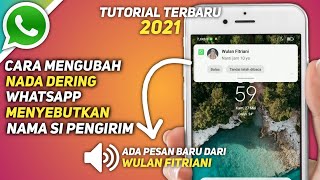 CARA MENGUBAH NOTIFIKASI WHATSAPP DENGAN SUARA MENYEBUT NAMA SI PENGIRIM TERBARU 2021