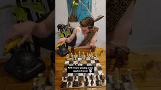 POV: You're playing chess against Tarzan