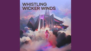 Whistling Wicker Winds