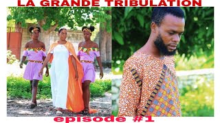 PV _LA GRANDE_TRIBULATION_FULL_ÉPISODE #1/MINI SERIE SAISON 1 /2024