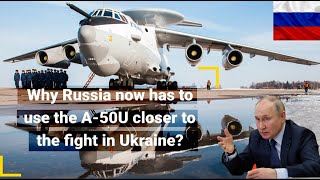 Why Russia now has to use the A-50U closer to the fight in Ukraine?#Russia #ukraine