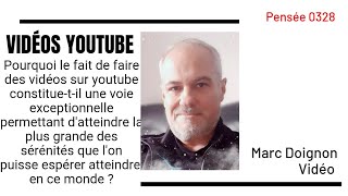 0328 - Pourquoi le fait de faire des vidéos youtube permet-il d'atteindre la sérénités ?