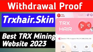 Withdrawal Proof Trxhair.skin | Best TRX Mining Website 2023 | TRX Mining Today | Tron Mining