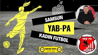 Samsun YAB-PA Kadın Futbol Takımı - WEBİNOK MEDYA ©  #yabpa