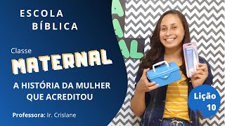 EBD Classe Maternal | Lição 10 - A História da mulher que acreditou