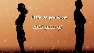 أغنية أجنبية حزينة little do you know 😭😭مترجمة