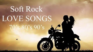 Best Soft Rock Love Songs 70s, 80s, 90s - Greatest Soft Rock Love Songs Ever