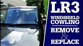 LR3 Windshield Cowling Replacement