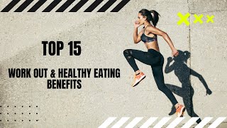 Top 15 Insane Health Benefits of Consistent Workouts and Healthy Eating