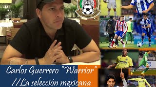 Carlos Guerrero " El Warrior " //  Selección de México y mexicanos en Europa