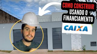 COMO CONSTRUIR USANDO O FINANCIAMENTO CAIXA