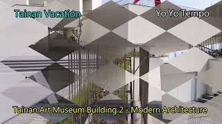 Tainan Art Museum Building 2 -  Modern Architecture -  Tainan Vacation