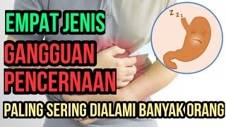 4 JENIS GANGGUAN PENCERNAAN YANG PALING SERING DIALAMI