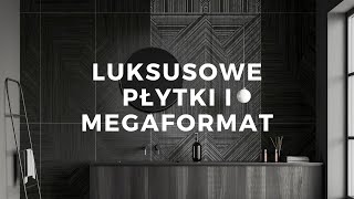 Luksusowe płytki i Megaformat