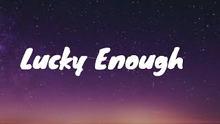 Zach Bryan- Lucky Enough Lyrics