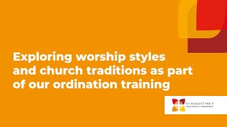 Exploring worship styles and church traditions as part of our ordination training