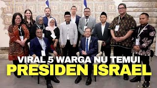 AKHIRNYA VIRAL 5 WARGA NU YANG TEMUI PRESIDEN ISRAEL || B1K1N GEGER