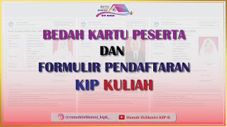 BEDAH KARTU PESERTA DAN FORMULIR PENDAFTARAN KIP KULIAH