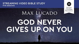 God Never Gives Up on You Bible Study by Max Lucado - PROMO