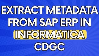 Extract Metadata from SAP ERP Central Component (ECC) or SAP S/4HANA source systems in CDGC