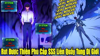 FULL BỘ END TRUYỆN | Rút Được Thiên Phú Cấp SSS Liền Quẩy Tung Cả Dị Giới | Review Truyện