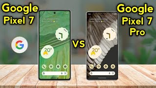Google Pixel 7 vs Google Pixel 7 Pro Comparison