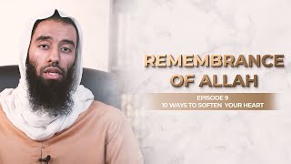 Ep 9: Remembrance of Allah | How To Soften Your Heart Series | Ustadh Abu Taymiyyah