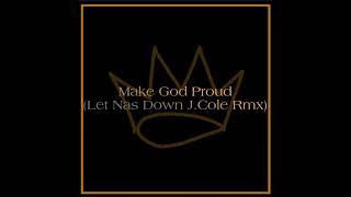 Make God Proud (Let Nas Down J Cole Remix)