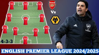 🚨 ARSENAL POTENTIAL STARTING LINE UP VS WOLVERHAMPTON WANDERERS 🔥🔥 EPL 2024/2025 MATCH WEEK 1