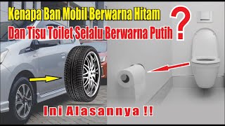 Kenapa Ban Mobil Warna Hitam dan Tisu Toilet Selalu Putih - Ini Alasannya !