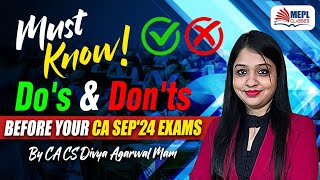 Must-Know Do's ✅& Don'ts ❎Before CA Sep'24 Exams By Divya Agarwal Mam | MEPL Classes