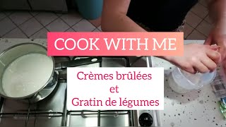 COOK WITH ME 👩‍🍳# Crèmes brûlées et Gratin légumes