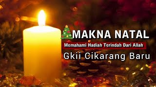 Makna Natal di Tahun ini di Masa Pandemi ( GKII Cikarang Baru )