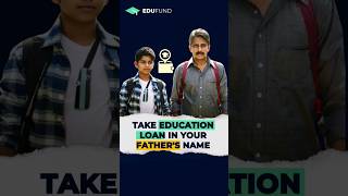 Education loan in your father's name? Why it's beneficial?