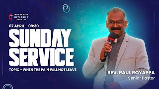 When the Pain will not leave | 07 Apr  2024 | 9:30 a.m. Sunday service Live