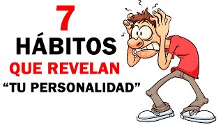 7 HABITOS que Revelan MUCHO sobre TU PERSONALIDAD